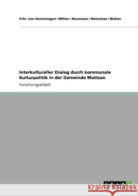 Interkultureller Dialog durch kommunale Kulturpolitik in der Gemeinde Mattsee Frhr Von Gemmingen                       Mitter                                   Neumann 9783640518296 Grin Verlag