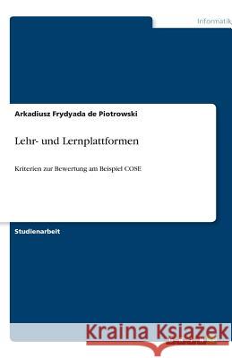 Lehr- und Lernplattformen : Kriterien zur Bewertung am Beispiel COSE Arkadiusz Frydyad 9783640518654 Grin Verlag