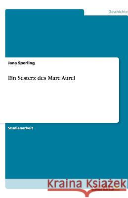 Ein Sesterz des Marc Aurel Jana Sperling 9783640520787 Grin Verlag