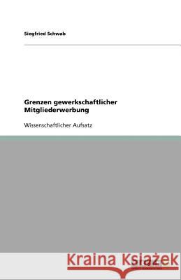 Grenzen gewerkschaftlicher Mitgliederwerbung Siegfried Schwab 9783640521586 Grin Verlag