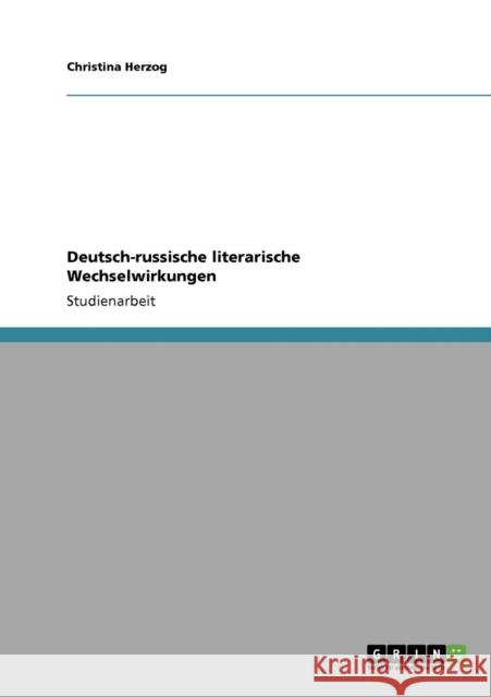 Deutsch-russische literarische Wechselwirkungen Christina Herzog 9783640522002 Grin Verlag