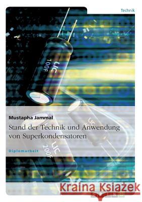 Stand der Technik und Anwendung von Superkondensatoren Mustapha Jammal 9783640523962 Grin Verlag