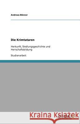 Die Krimtataren : Herkunft, Siedlungsgeschichte und Herrschaftsbildung Andreas B 9783640524358 Grin Verlag