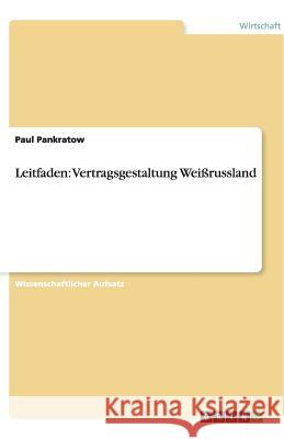 Leitfaden: Vertragsgestaltung Weißrussland Paul Pankratow 9783640524525 Grin Verlag