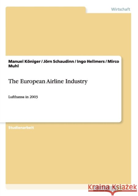 The European Airline Industry: Lufthansa in 2003 Königer, Manuel 9783640532315 Grin Verlag
