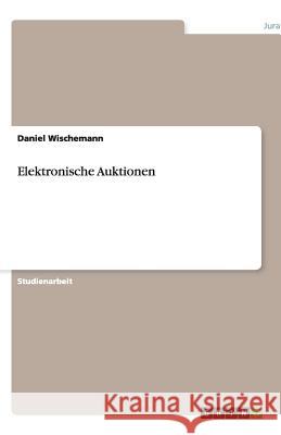 Elektronische Auktionen Daniel Wischemann 9783640534104 Grin Verlag