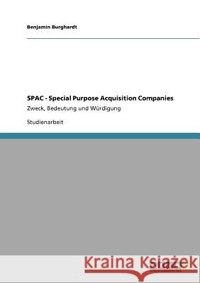 SPAC - Special Purpose Acquisition Companies: Zweck, Bedeutung und Würdigung Burghardt, Benjamin 9783640534241 Grin Verlag