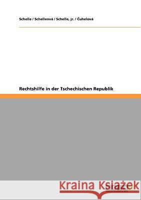 Rechtshilfe in der Tschechischen Republik Schelle                                  Jr. Schelle 9783640535798 Grin Verlag