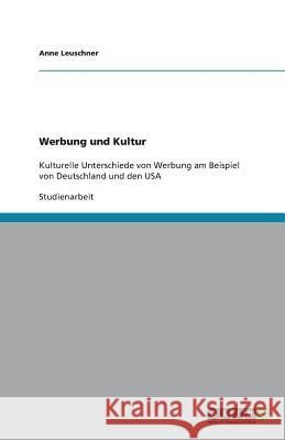 Werbung in Deutschland und den USA. Eine kulturelle Gegenüberstellung Anne Leuschner 9783640537655