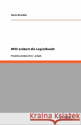 RFID erobert die Logistikwelt Kevin Kirschke 9783640550326