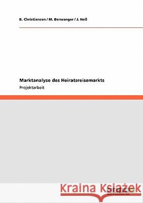 Marktanalyse des Heiratsreisemarkts B. Christiansen M. Berwanger J. Ne 9783640550357 Grin Verlag