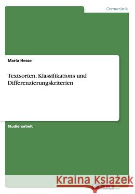 Textsorten. Klassifikations und Differenzierungskriterien Maria Hesse 9783640551941