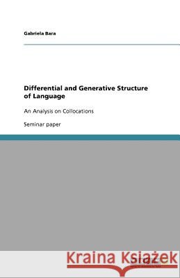 Differential and Generative Structure of Language : An Analysis on Collocations Bara, Gabriela   9783640554270