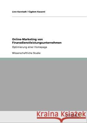 Online-Marketing von Finanzdienstleistungsunternehmen: Optimierung einer Homepage Karstadt, Linn 9783640560073 Grin Verlag