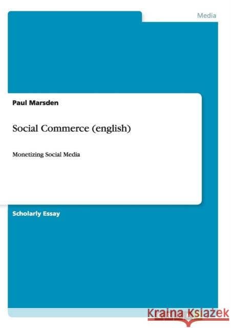 Social Commerce (english): Monetizing Social Media Marsden, Paul 9783640560318