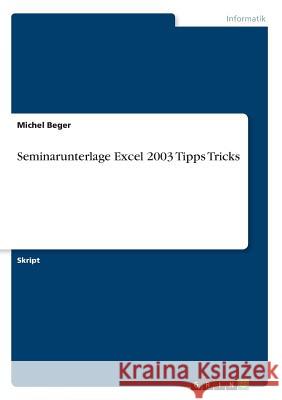 Seminarunterlage Excel 2003 Tipps Tricks Beger, Michel   9783640561834