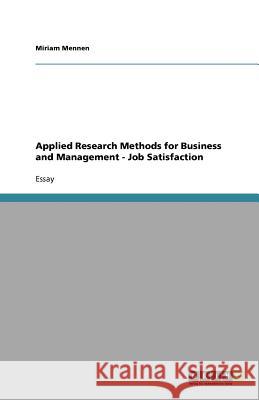 Applied Research Methods for Business and Management - Job Satisfaction Miriam Mennen   9783640568635 GRIN Verlag oHG