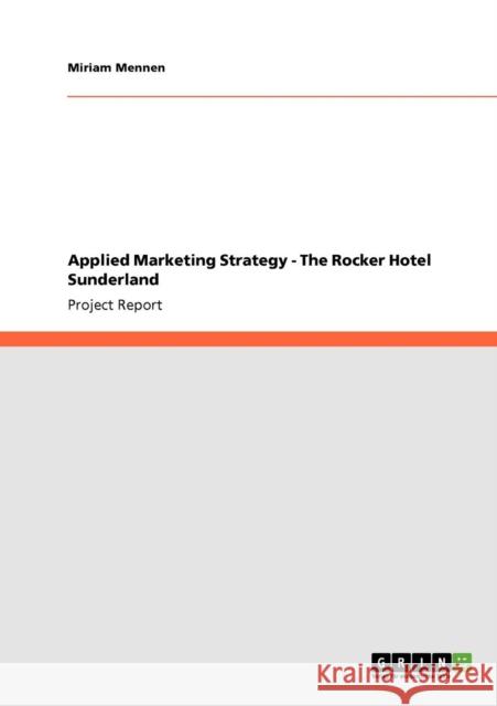 Applied Marketing Strategy - The Rocker Hotel Sunderland Miriam Mennen   9783640570225 GRIN Verlag oHG