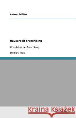 Hausarbeit Franchising : Grundzüge des Franchising Andreas Sch 9783640573868 Grin Verlag