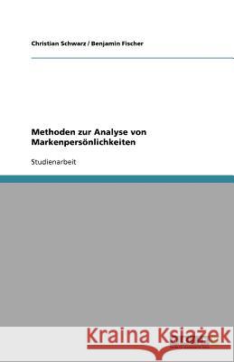 Methoden zur Analyse von Markenpersoenlichkeiten Christian Schwarz Benjamin Fischer 9783640580903