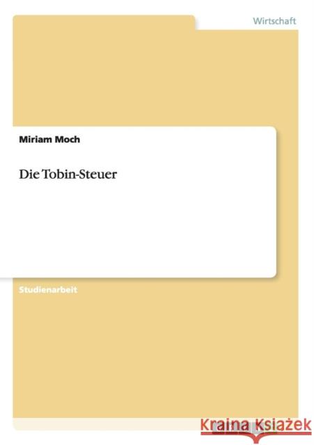 Die Tobin-Steuer Miriam Moch 9783640580972 Grin Verlag