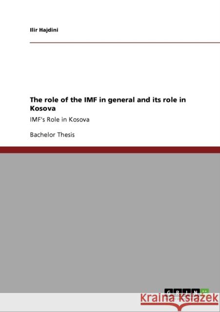 The role of the IMF in general and its role in Kosova: IMF's Role in Kosova Hajdini, Ilir 9783640585236