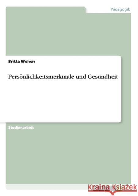 Persönlichkeitsmerkmale und Gesundheit Wehen, Britta 9783640588206