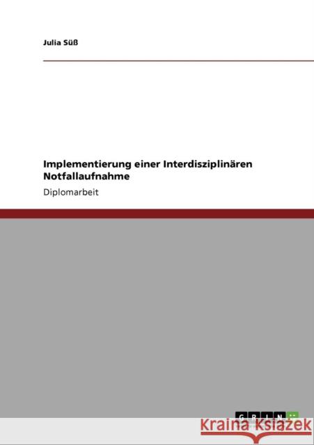 Einführung einer interdisziplinären Notfallaufnahme Süß, Julia 9783640588749 Grin Verlag