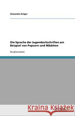 Die Sprache der Jugendzeitschriften am Beispiel von Popcorn und Madchen Alexandra K 9783640589715 Grin Verlag