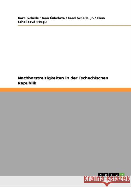 Nachbarstreitigkeiten in der Tschechischen Republik Karel Schelle Jana Cuhelov Jr. Karel Schelle 9783640592296 Grin Verlag