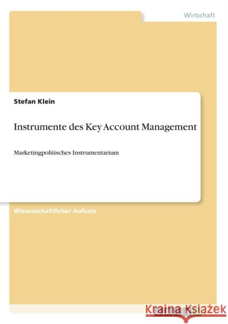 Instrumente des Key Account Management: Marketingpolitisches Instrumentarium Klein, Stefan 9783640596829