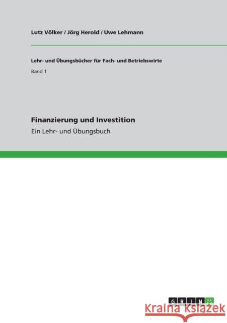 Finanzierung und Investition: Ein Lehr- und Übungsbuch Völker, Lutz 9783640600168