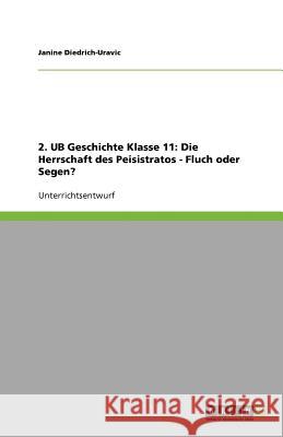 2. UB Geschichte Klasse 11 : Die Herrschaft des Peisistratos - Fluch oder Segen? Janine Diedrich-Uravic 9783640602155