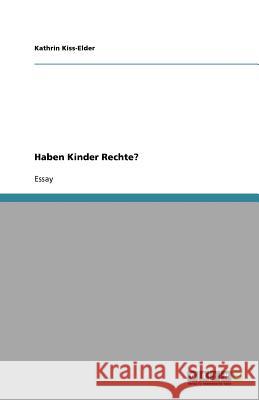 Haben Kinder Rechte? Kathrin Kiss-Elder 9783640617890