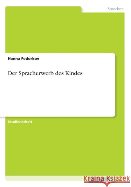 Der Spracherwerb des Kindes Hanna Fedorkov 9783640619412 Grin Verlag