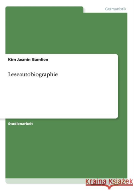 Leseautobiographie Kim Jasmin Gamlien 9783640632947 Grin Verlag