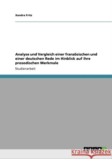 Analyse und Vergleich einer französischen und einer deutschen Rede im Hinblick auf ihre prosodischen Merkmale Fritz, Xandra 9783640638338 Grin Verlag