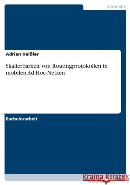 Skalierbarkeit von Routingprotokollen in mobilen Ad-Hoc-Netzen Adrian He 9783640638987 Grin Verlag