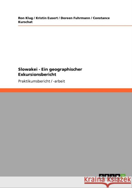 Slowakei - Ein geographischer Exkursionsbericht Ron Klug Kristin Eusert Doreen Fuhrmann 9783640642557 Grin Verlag