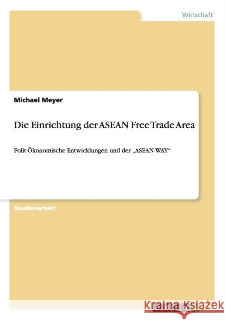 Die Einrichtung der ASEAN Free Trade Area: Polit-Ökonomische Entwicklungen und der 