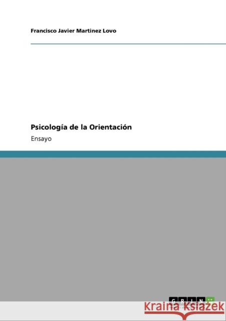 Psicología de la Orientación Martinez Lovo, Francisco Javier 9783640656561 Grin Verlag
