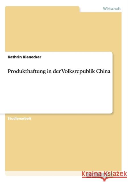 Produkthaftung in der Volksrepublik China Kathrin Rienecker 9783640657032