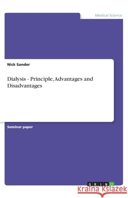 Dialysis - Principle, Advantages and Disadvantages Nick Sander 9783640657926 Grin Verlag