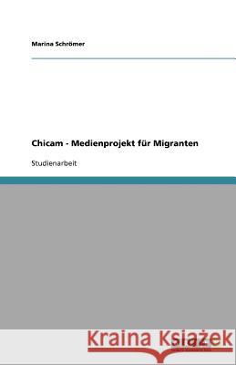 Chicam - Medienprojekt fur Migranten Marina Sch 9783640661855