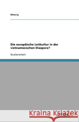 Die europaische Leitkultur in der vietnamesischen Diaspora? Khoa Ly 9783640662647 Grin Verlag