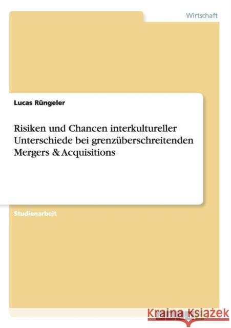 Risiken und Chancen interkultureller Unterschiede bei grenzüberschreitenden Mergers & Acquisitions Rüngeler, Lucas 9783640666799 Grin Verlag