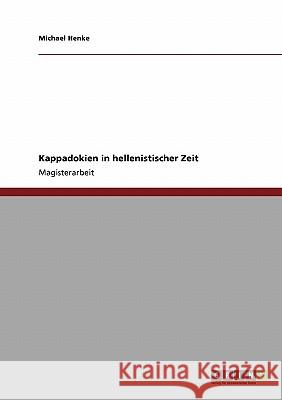 Kappadokien in hellenistischer Zeit Henke, Michael 9783640667604 Grin Verlag