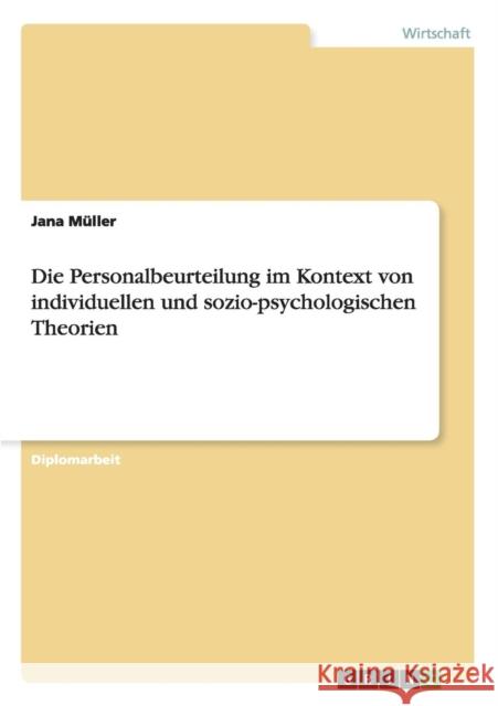 Die Personalbeurteilung im Kontext von individuellen und sozio-psychologischen Theorien Jana Muller 9783640668908