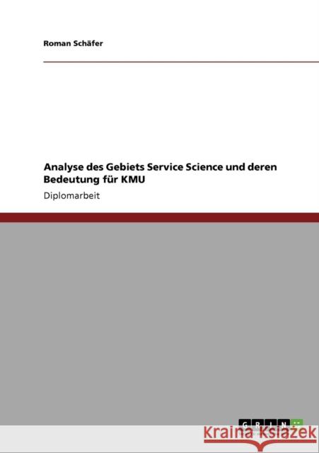 Analyse des Gebiets Service Science und deren Bedeutung für KMU Schäfer, Roman 9783640669592 Grin Verlag