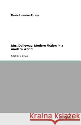 Mrs. Dalloway: Modern Fiction in a modern World Hemerique Pereira, Marcio 9783640670574 